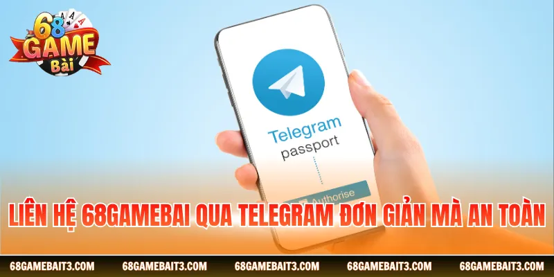 Liên hệ 68GAMEBAI qua telegram đơn giản mà an toàn