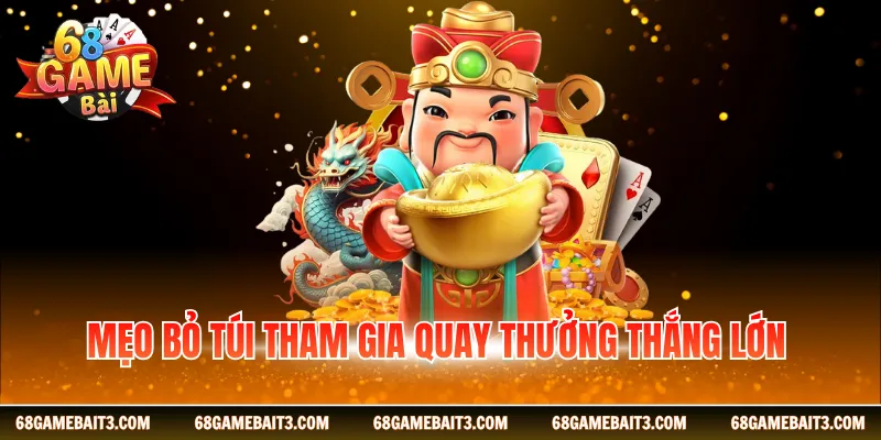 Mẹo bỏ túi tham gia quay thưởng thắng lớn